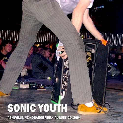 2004-08-20: The Orange Peel, Asheville, NC, USA by Sonic Youth album cover art
