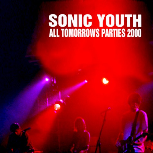 Sonic Youth 的 Live at All Tomorrows Parties 2000 专辑封面