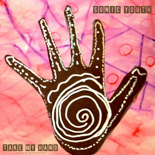 Take My hand (Live 1988) by Sonic Youth album cover art