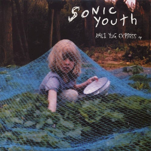 Cover-Artwork für die EP Kali Yug Express EP von Sonic Youth