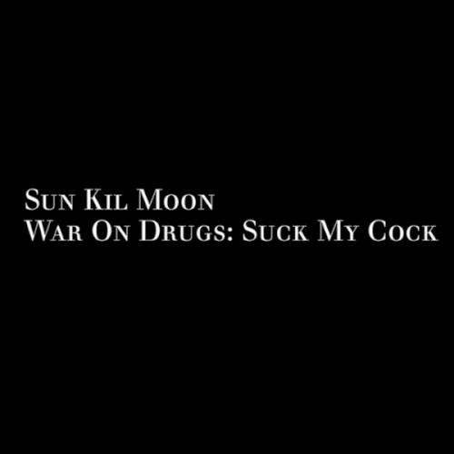 Portada del sencillo War on Drugs: Suck My Cock de Sun Kil Moon
