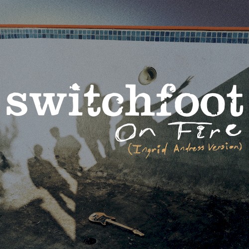 Pochette de On Fire (Ingrid Andress Version) par Switchfoot (single)