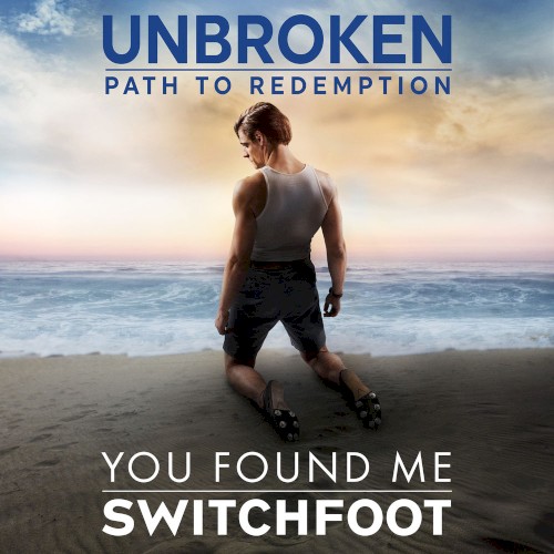 Portada del sencillo You Found Me (Unbroken: Path to Redemption) de Switchfoot
