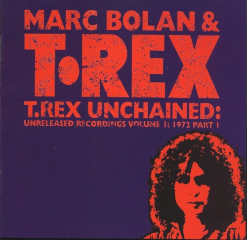 Pochette de T.Rex Unchained: Unreleased Recordings, Volume 1: 1972, Part 1 par T. Rex (album)