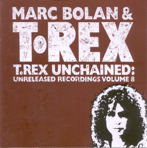 T. Rex 的 T.Rex Unchained: Unreleased Recordings, Volume 8 专辑封面
