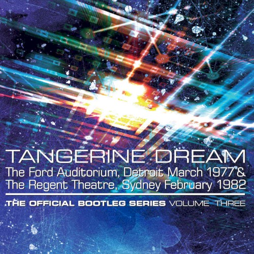 Tangerine Dream 的 The Official Bootleg Series Volume Three: The Ford Auditorium, Detroit March 1977 & The Regent Theatre, Sydney February 1982 專輯 封面