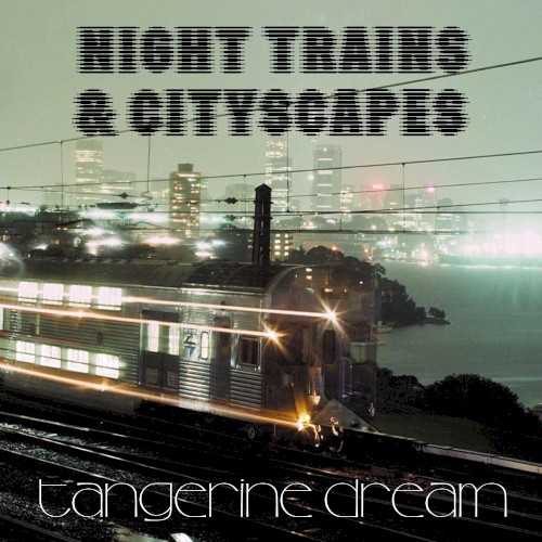 Night Trains & Cityscapes by Tangerine Dream EP cover art