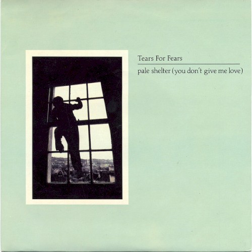 Pochette de Pale Shelter (You Don’t Give Me Love) par Tears for Fears (single)