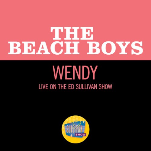 The Beach Boys 的 Wendy (Live On The Ed Sullivan Show, September 27, 1964) 单曲封面
