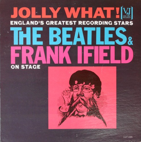 Cover-Artwork für das Album Jolly What! England’s Greatest Recording Stars: The Beatles & Frank Ifield on Stage von The Beatles