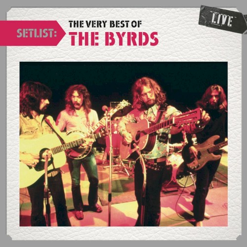 Setlist: The Very Best of The Byrds Live by The Byrds album cover art