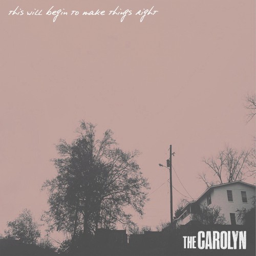 Portada del álbum This Will Begin to Make Things Right de The Carolyn