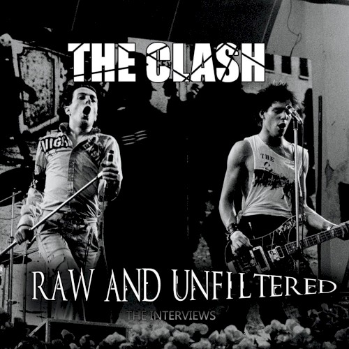 Raw and Unfiltered: The Interviews by The Clash album cover art