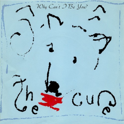 Cover-Artwork für die Single Why Can’t I Be You? von The Cure