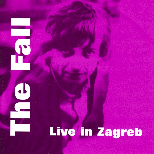 Live in Zagreb by The Fall album cover art