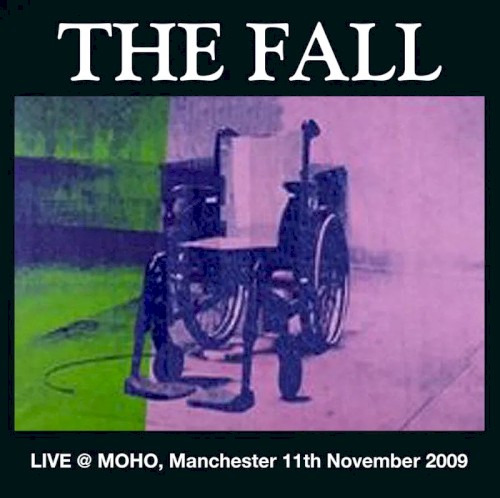 Live @ Manchester MOHO, 10th November, 2009 by The Fall album cover art