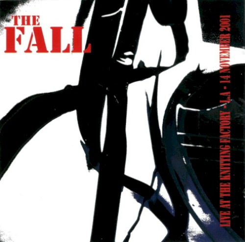 Live at the Knitting Factory – L.A. – 14 November 2001 by The Fall album cover art