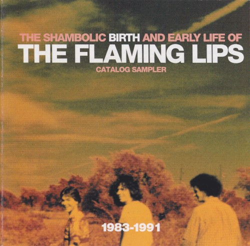 The Flaming Lips 的 The Shambolic Birth and Early Life Of 专辑封面