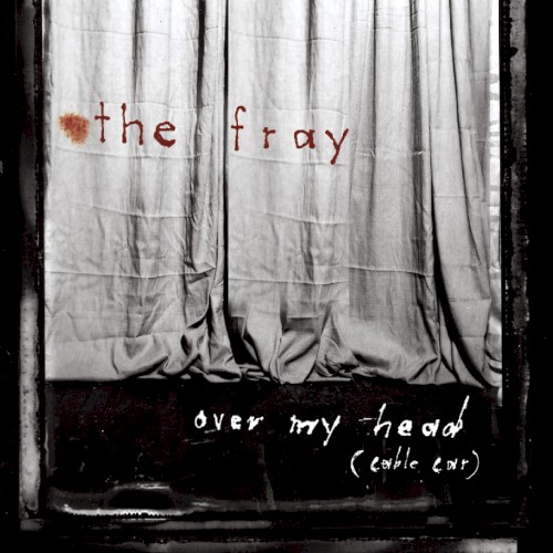 Cover-Artwork für die Single Over My Head (Cable Car) von The Fray