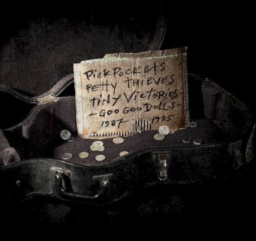 The Goo Goo Dolls 的 Pickpockets, Petty Thieves and Tiny Victories 1987-1995 專輯 封面