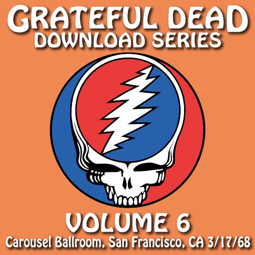 Download Series, Volume 6: 3/17/68 Carousel Ballroom, San Francisco, CA by The Grateful Dead album cover art
