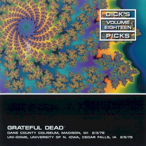 Dick’s Picks, Volume 18: Dane County Coliseum, Madison, WI 2/3/78, Uni‐Dome, University of N. Iowa, Cedar Falls, IA 2/5/78 by The Grateful Dead album cover art