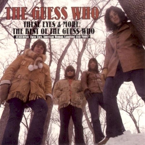 Portada del álbum These Eyes & More: The Best of The Guess Who de The Guess Who