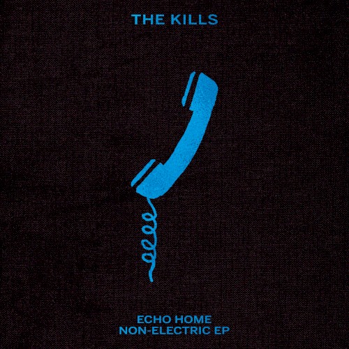 Echo Home - Non-Electric EP by The Kills EP cover art