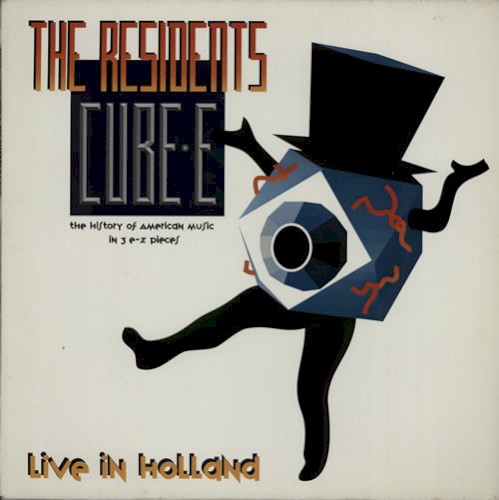 Cube E: Live in Holland: The History of American Music in 3 EZ Pieces by The Residents album cover art