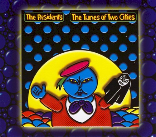 The Tunes of Two Cities & The Big Bubble by The Residents album cover art