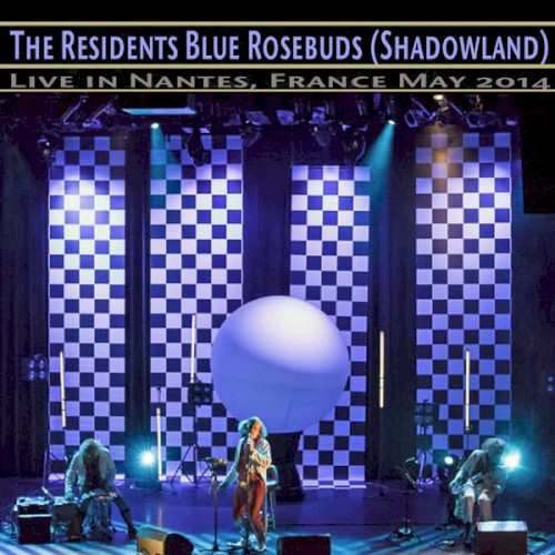 Blue Rosebuds (Shadowland): Live in Nantes, France, May 2014 by The Residents single cover art