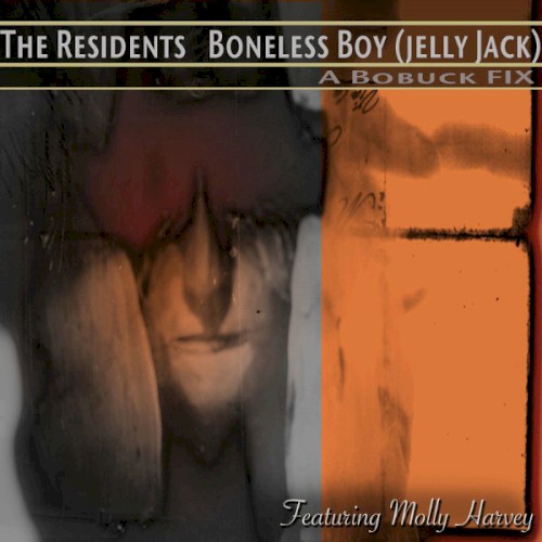 the-residents_boneless-boy-jelly-jack-a-bobuck-fix_single