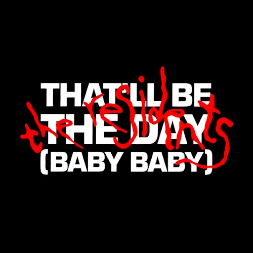 That’ll Be the Day (Baby Baby) by The Residents single cover art