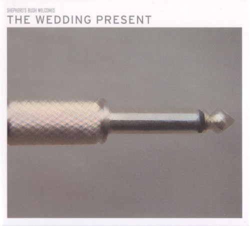 The Wedding Present 的 Shepherd’s Bush Welcomes The Wedding Present 專輯 封面