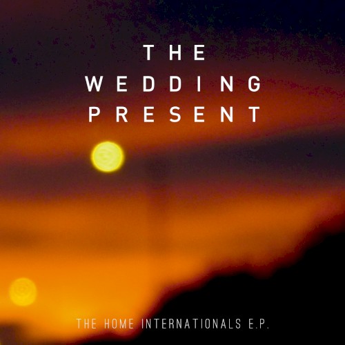The Wedding Present 的 The Home Internationals E.P. EP封面