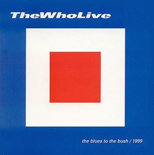 Cover-Artwork für das Album The Who Live: The Blues to the Bush 1999 von The Who