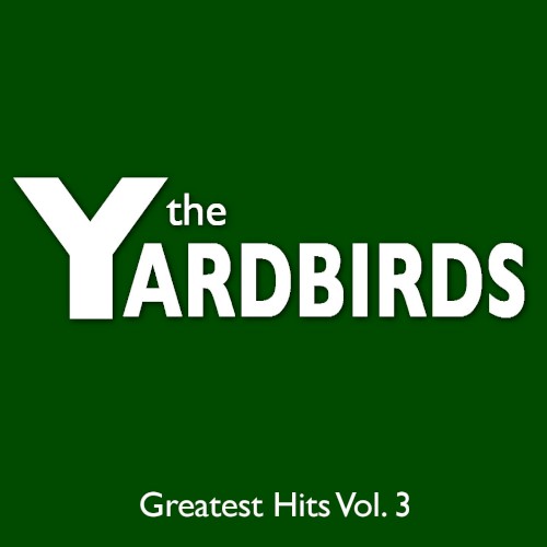 The Yardbirds 的 Greatest Hits, Vol. 3 专辑封面