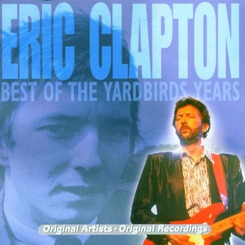 Eric Clapton: Best of the Yardbirds Years by The Yardbirds album cover art