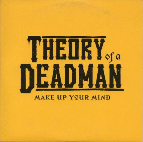Portada del sencillo Make Up Your Mind de Theory of a Deadman