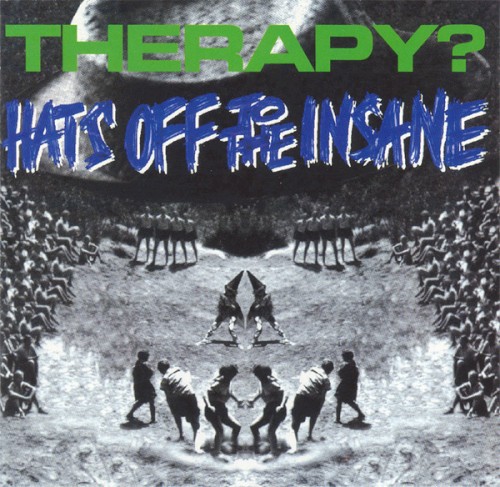 Pochette de Hats Off to the Insane par Therapy? (EP)