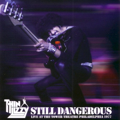 Thin Lizzy 的 Still Dangerous: Live at Tower Theatre Philadelphia 1977 專輯 封面
