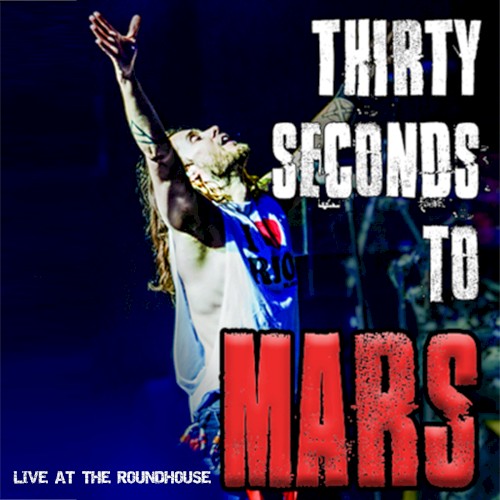 Cover-Artwork für das Album Live at the Roundhouse von Thirty Seconds To Mars
