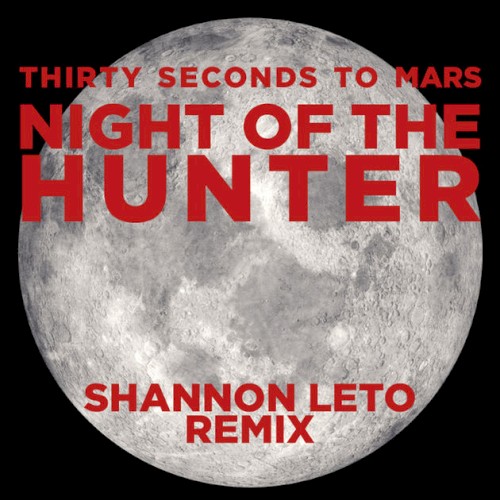 Thirty Seconds To Mars 的 Night of the Hunter (Shannon Leto remix) 單曲 封面