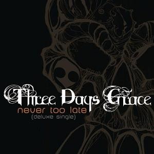 Pochette de Never Too Late par Three Days Grace (single)