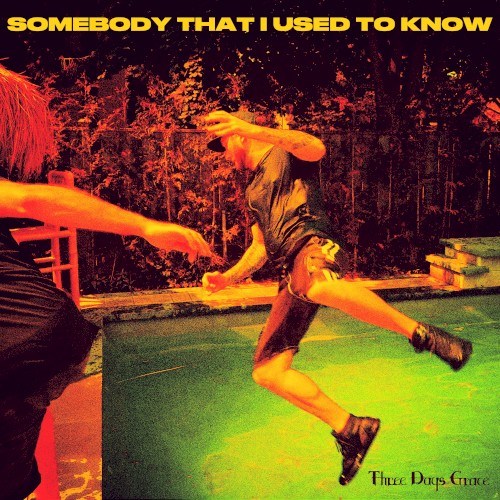 Three Days Grace 的 Somebody That I Used to Know 單曲 封面