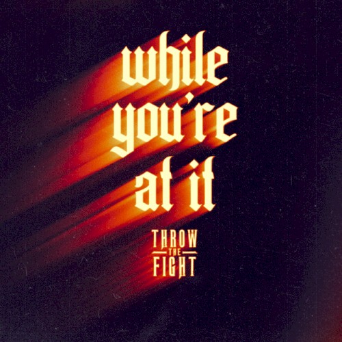 Cover-Artwork für die Single While You're At It von Throw The Fight