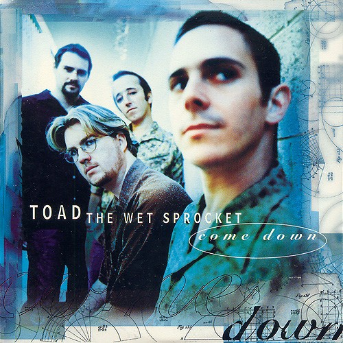 Toad the Wet Sprocket 的 Come Down 单曲封面