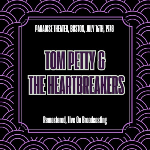 Tom Petty and the Heartbreakers 的 Paradise Theater, Boston, July 16th, 1978 (Remastered, Live On Broadcasting) 专辑封面