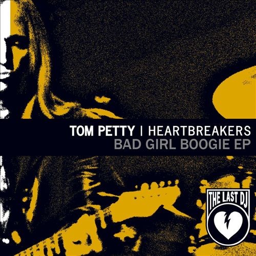 tom-petty-and-the-heartbreakers_bad-girl-boogie_ep