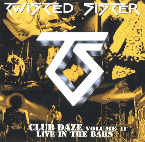 Portada del álbum Club Daze Volume II: Live in the Bars de Twisted Sister